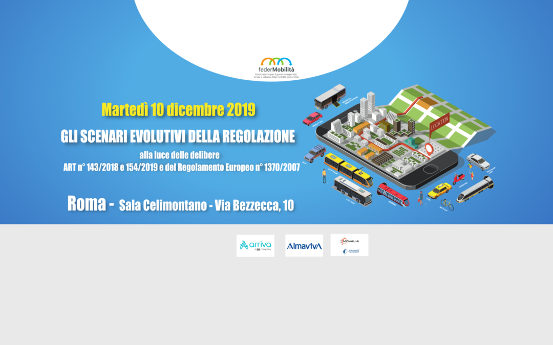 Convegno federMobilità del 10 dicembre 2019 – Gli scenari evolutivi della regolazione