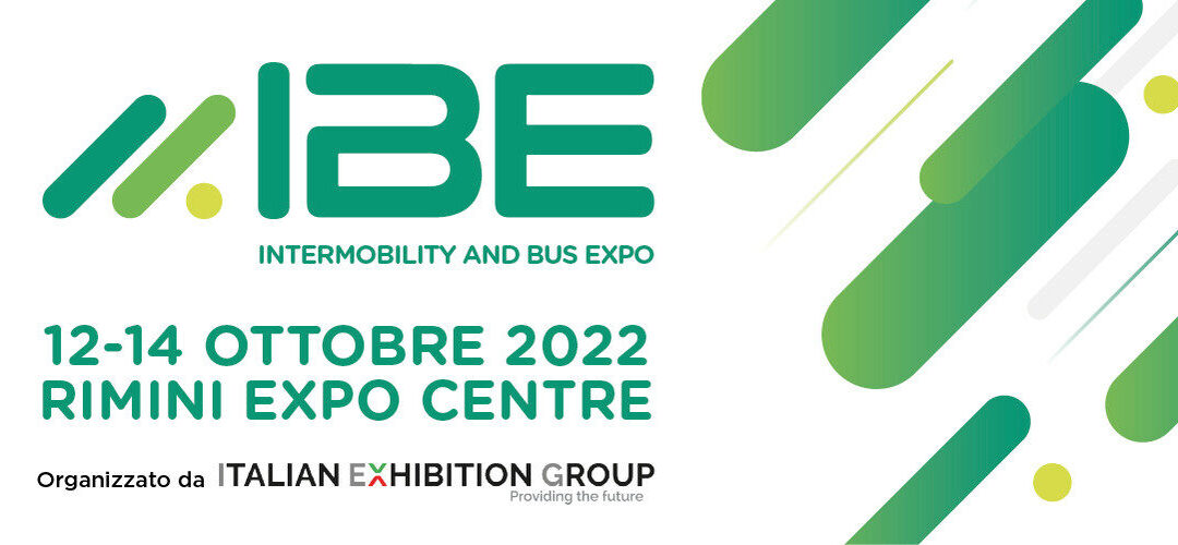 10° Edizione di IBE – Intermobility and Bus Expo – Fiera di Rimini – 12-14 ottobre 2022