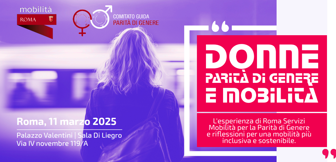 Seminario Roma Mobilità: “Donne, Parità di Genere e Mobilità” –  Martedì 11 marzo 2025