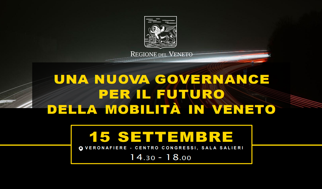 VERONA- 15 settembre 2025 – presso padiglione Fiere “Una nuova governance per il futuro della mobilità in Veneto
